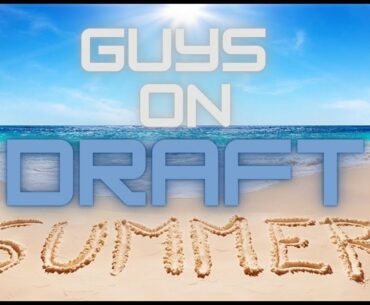 Summer Things Draft - Guys On Draft
