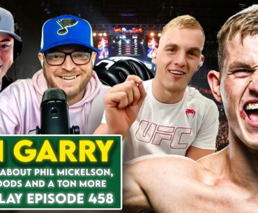 Own The World, with Fighter Ian Garry - Fore Play Episode 458