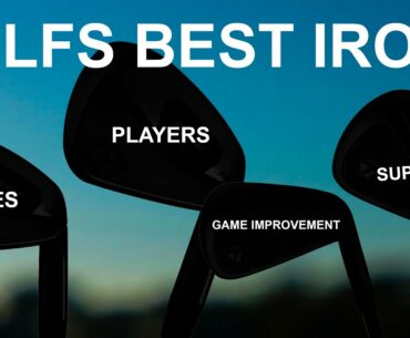 THE BEST IRONS IN GOLF for every style of golfer