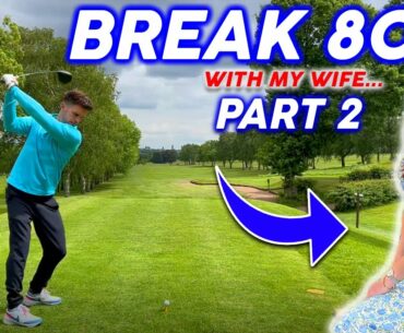 PART 2 BREAK 80 (With The Mrs Caddying) *I CAN'T BELIEVE IT*