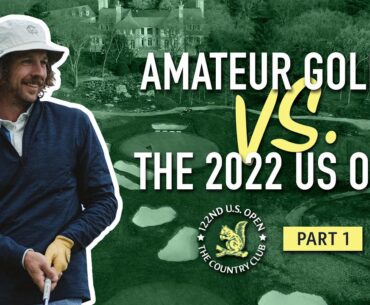 Could an Amateur Golfer Break 90 at the 2022 US Open? | PART 1