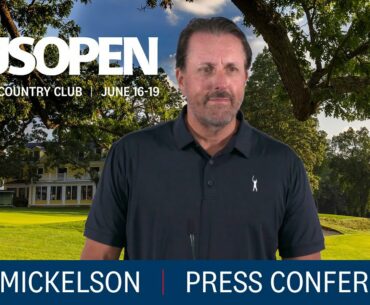 Phil Mickelson: 2022 U.S. Open Press Conference
