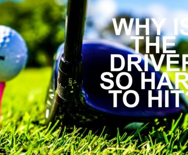 WHY DO YOU HIT YOUR DRIVER WORSE THAN YOUR IRONS? Golf basics