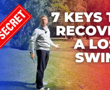 7 Keys to Recover Your Lost Golf Swing