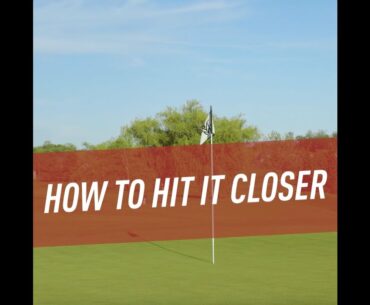 How to Hit it Closer