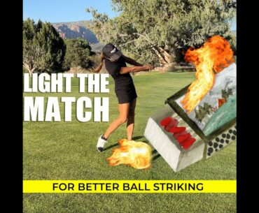 LIGHT THE MATCH FOR BETTER BALL STRIKING #shorts