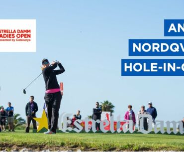 Anna Nordqvist's Hole-In-One at the 2017 Estrella Damm Ladies Open