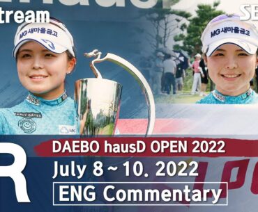 DAEBO hausD OPEN 2022 / Final Round (ENG Commentary)