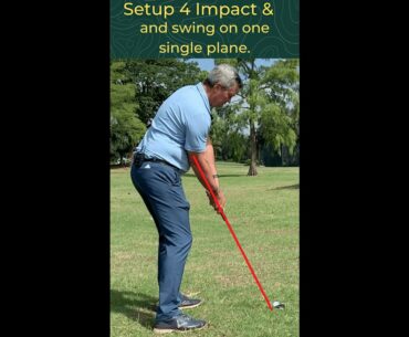 Setup 4 Impact and swing on one single plane