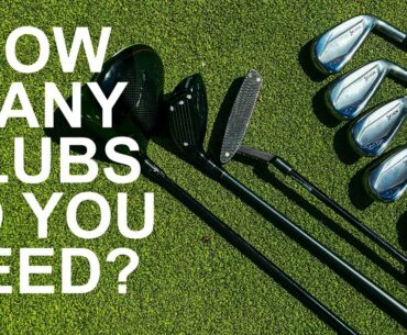 HOW MANY GOLF CLUBS DO YOU NEED TO PLAY GOLF