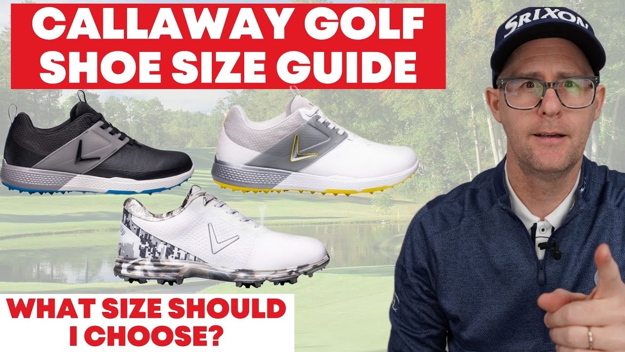 Callaway Golf Shoes Size Guide – What Size Should You Choose? Callaway Golf Shoes Size Guide - What Size Should You Choose?