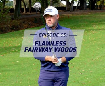 Westy's Wisdom - Episode Three: Flawless Fairway Woods