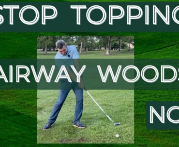 Stop Topping Fairway Woods