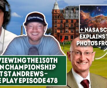2022 Open Championship Preview + Breaking Down The James Webb Telescope Photos - Fore Play Ep 478