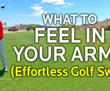 WHAT TO FEEL IN YOUR ARMS FOR AN EFFORTLESS GOLF SWING (Irons & Driver)