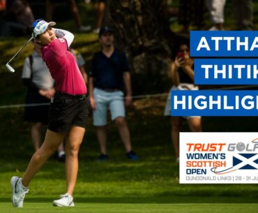 Atthaya Thitikul | First Round Highlights | 72 (PAR) | Trust Golf Women's Scottish Open