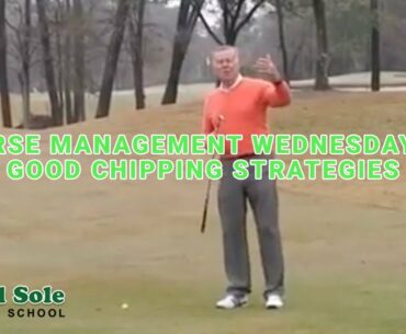 Course Management Wednesday #10 - Good Chipping Strategies