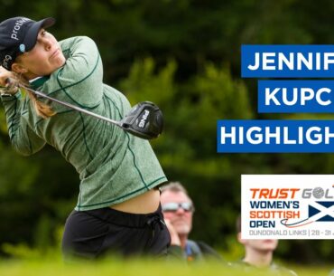 Jennifer Kupcho | First Round Highlights | 72 (PAR) | Trust Golf Women's Scottish Open