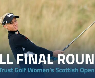 Full Final Round | 2021 Trust Golf Women's Scottish Open