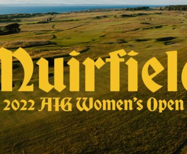 Muirfield: Host of the 2022 AIG Women's Open