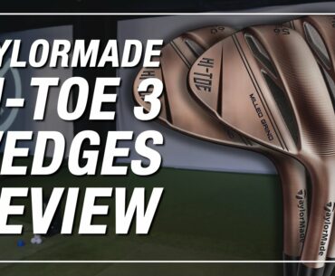 NEW TAYLORMADE HI-TOE 3 WEDGE REVIEW // Comparing the wedge against the MG3 and previous Hi-Toe