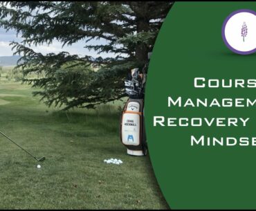 Golf course management and recovery shot strategy mindset.
