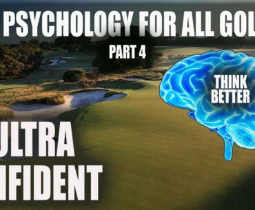 Golf Psychology Tips - Be Confident , Golf Mental Game Lesson, Part 4