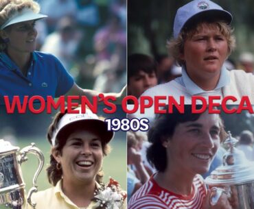 A U.S. Women's Open Decade: 1980s