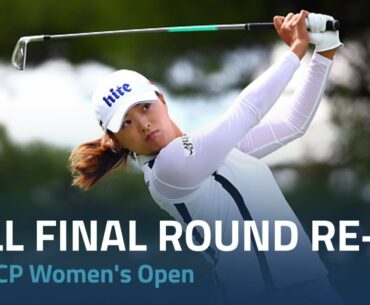 Full Round Re-Air | 2018 CP Women's Open
