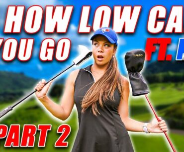 HOW LOW CAN YOU GO w/ Kat | Part 2 || Shee Golfs