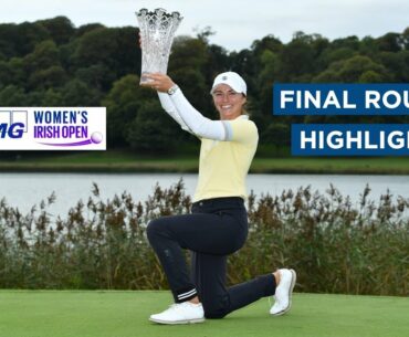 Final Round Highlights | KPMG Women's Irish Open
