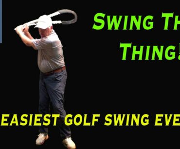 Swing that thing! The easiest golf swing ever!