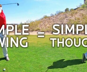SIMPLE GOLF SWING = SIMPLE THOUGHTS