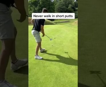 Never Walk In Short Putts...