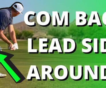 COM Back And Lead Side AROUND (Synergize Your Downswing WITH THIS!)