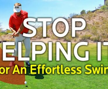 EFFORTLESS GOLF SWING (Stop Helping It!)