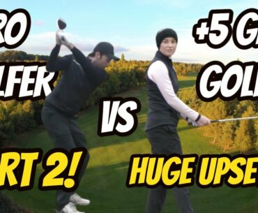 A HUGE UPSET?! PRO VS +5 GIRL GOLFER // PART 2