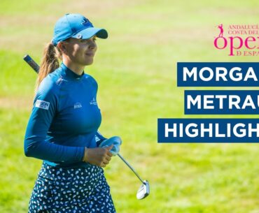 Morgane Metraux | Third Round Highlights | 67 (-6) | Andalucia Costa Del Sol Open De Espana