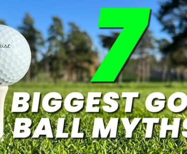 7 BIGGEST GOLF BALL MYTHS!!