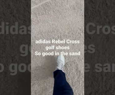 adidas Rebel Cross golf shoes - better than I expected out of the bunkers