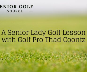 A Senior Lady Golf Lesson with Golf Pro Thad Coontz