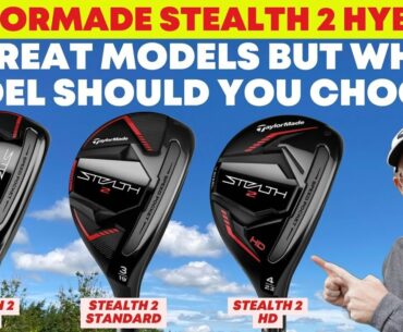 TaylorMade Stealth 2 Hybrids - 3 Great Models but which one should I choose?