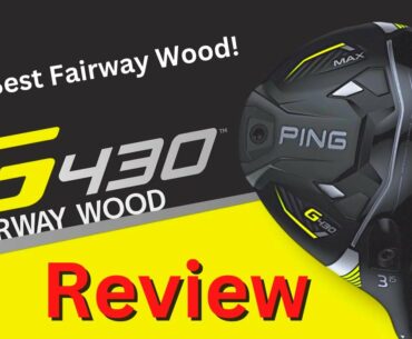 Ping G430 Fairway Wood Review | Is This The Best Fairway Wood Of 2023?