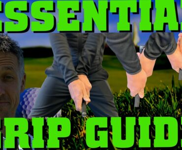 LOWER Your SCORE EVERY TIME - ESSENTIAL GRIP GUIDE