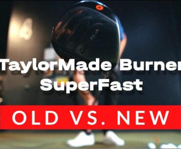 OLD vs. NEW: Testing a TaylorMade Burner SuperFast 3-wood from 2010