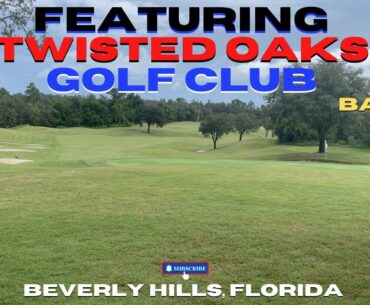 Featuring Twisted Oaks Golf Club , Beverly Hills, Florida (Back - 9) VOL - 75