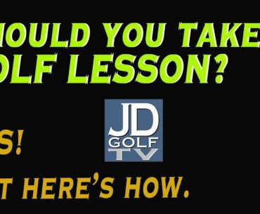 Should you take a golf lesson? Yes, but here's how.