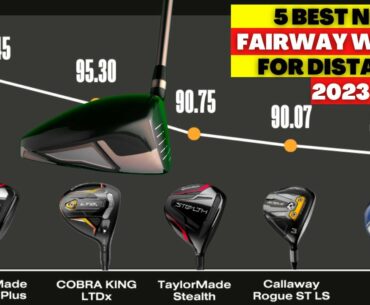 5 BEST NEW FAIRWAY WOODS FOR DISTANCE [2023] | ULTIMATE LONGEST FAIRWAY WOODS COMPARISON