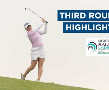 Third Round Highlights | Aramco Saudi Ladies International