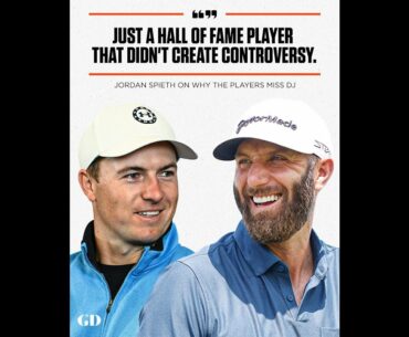 Jordan Spieth explains why Dustin Johnson is missed more than most LIV Golf members.
